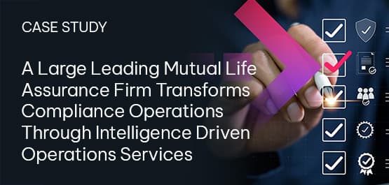 A-Large-Leading-Mutual-Life-Assurance-Firm-Transforms-Compliance-Operations-Through-Intelligence-Driven-Operations-Services-Thumbnail-2