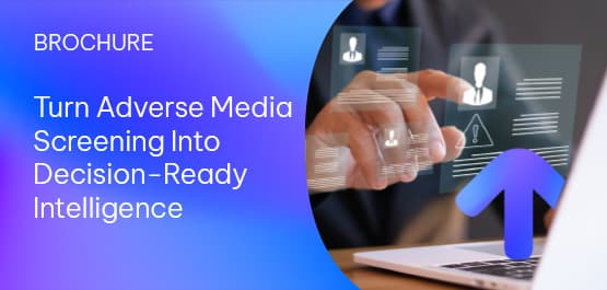 Turn Adverse Media Screening into Decision-Ready Intelligence